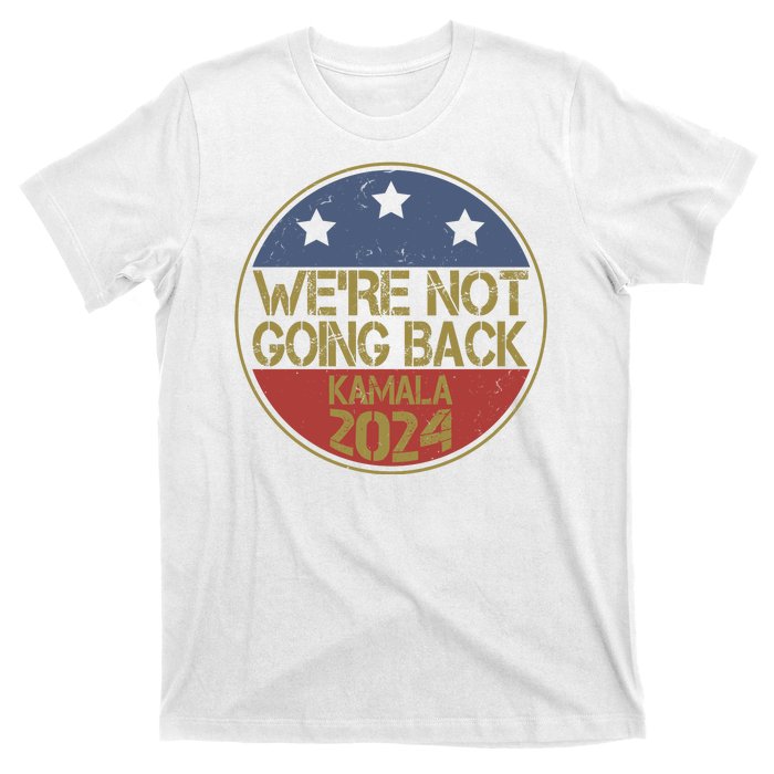 Were Not Going Back Kamala Harris 2024 Campaign T-Shirt