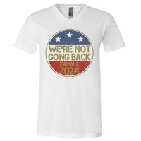 Were Not Going Back Kamala Harris 2024 Campaign V-Neck T-Shirt