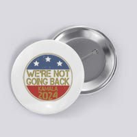 Were Not Going Back Kamala Harris 2024 Campaign Button