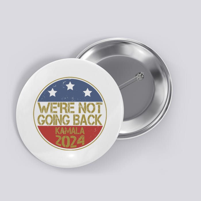 Were Not Going Back Kamala Harris 2024 Campaign Button