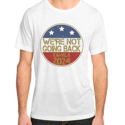 Were Not Going Back Kamala Harris 2024 Campaign Adult ChromaSoft Performance T-Shirt