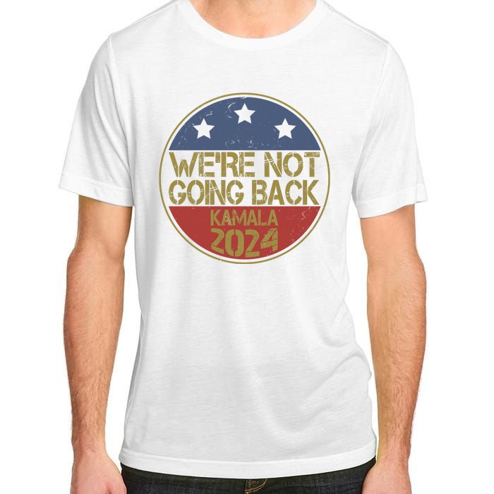 Were Not Going Back Kamala Harris 2024 Campaign Adult ChromaSoft Performance T-Shirt