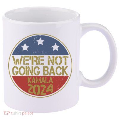 Were Not Going Back Kamala Harris 2024 Campaign 11oz C Handle Ceramic Mug