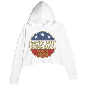 Were Not Going Back Kamala Harris 2024 Campaign Crop Fleece Hoodie