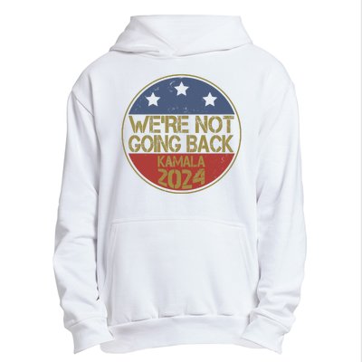 Were Not Going Back Kamala Harris 2024 Campaign Urban Pullover Hoodie