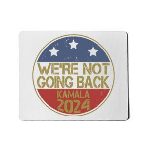 Were Not Going Back Kamala Harris 2024 Campaign Mousepad