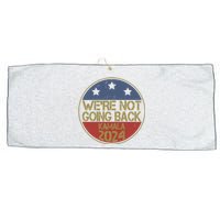 Were Not Going Back Kamala Harris 2024 Campaign Large Microfiber Waffle Golf Towel