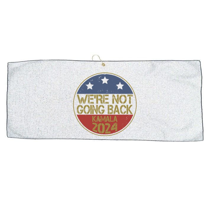 Were Not Going Back Kamala Harris 2024 Campaign Large Microfiber Waffle Golf Towel