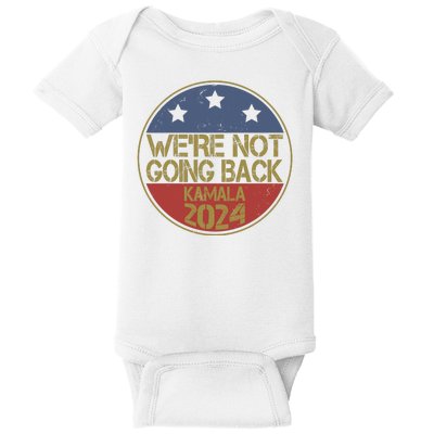 Were Not Going Back Kamala Harris 2024 Campaign Baby Bodysuit