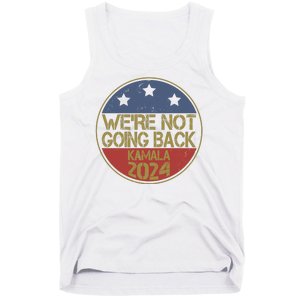 Were Not Going Back Kamala Harris 2024 Campaign Tank Top