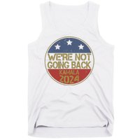 Were Not Going Back Kamala Harris 2024 Campaign Tank Top