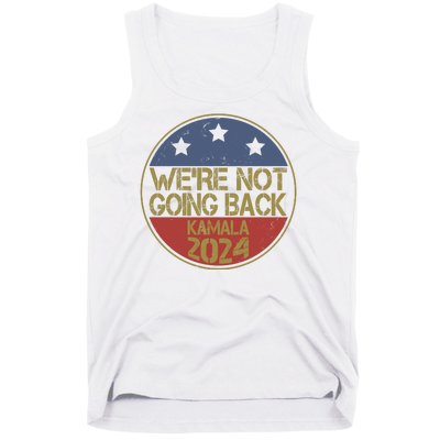 Were Not Going Back Kamala Harris 2024 Campaign Tank Top