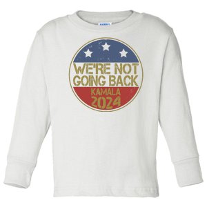 Were Not Going Back Kamala Harris 2024 Campaign Toddler Long Sleeve Shirt