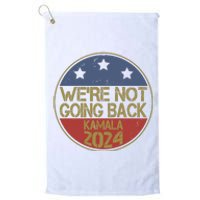 Were Not Going Back Kamala Harris 2024 Campaign Platinum Collection Golf Towel