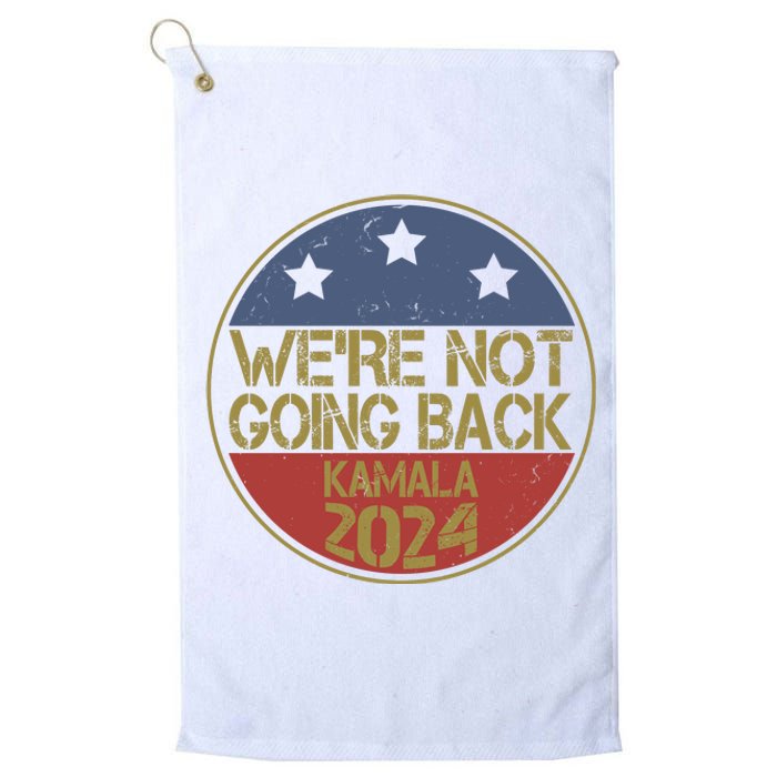 Were Not Going Back Kamala Harris 2024 Campaign Platinum Collection Golf Towel