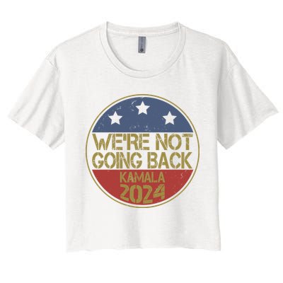 Were Not Going Back Kamala Harris 2024 Campaign Crop Top