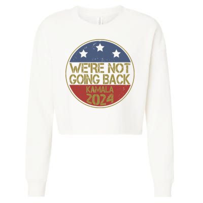 Were Not Going Back Kamala Harris 2024 Campaign Cropped Pullover Crew