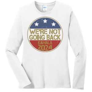 Were Not Going Back Kamala Harris 2024 Campaign Ladies Long Sleeve Shirt