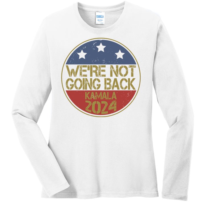 Were Not Going Back Kamala Harris 2024 Campaign Ladies Long Sleeve Shirt