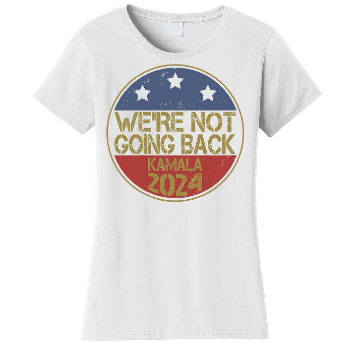 Were Not Going Back Kamala Harris 2024 Campaign Women's T-Shirt