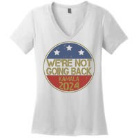 Were Not Going Back Kamala Harris 2024 Campaign Women's V-Neck T-Shirt