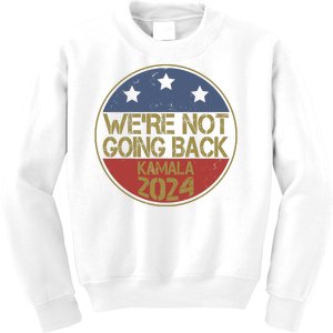 Were Not Going Back Kamala Harris 2024 Campaign Kids Sweatshirt