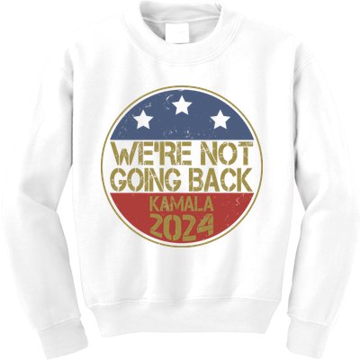Were Not Going Back Kamala Harris 2024 Campaign Kids Sweatshirt