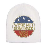 Were Not Going Back Kamala Harris 2024 Campaign Short Acrylic Beanie