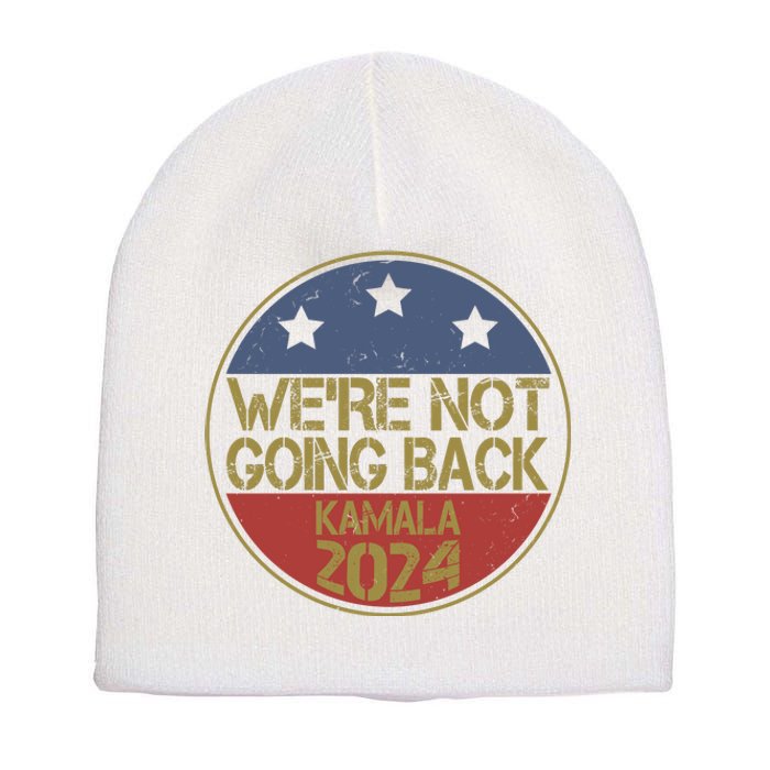 Were Not Going Back Kamala Harris 2024 Campaign Short Acrylic Beanie