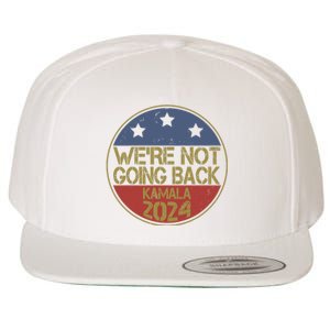 Were Not Going Back Kamala Harris 2024 Campaign Wool Snapback Cap