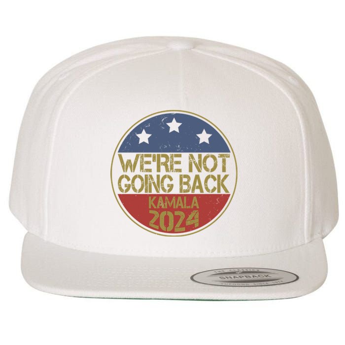 Were Not Going Back Kamala Harris 2024 Campaign Wool Snapback Cap