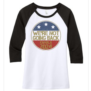 Were Not Going Back Kamala Harris 2024 Campaign Women's Tri-Blend 3/4-Sleeve Raglan Shirt