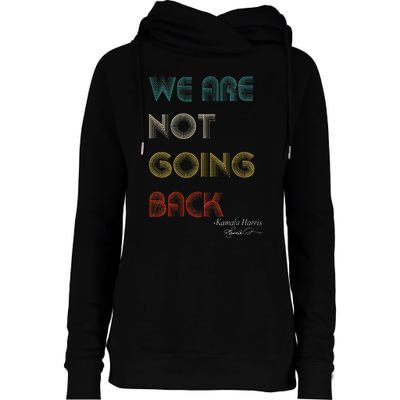 WeRe Not Going Back Vote For 2024 President Kamala Harris Womens Funnel Neck Pullover Hood