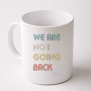 WeRe Not Going Back Vote For 2024 President Kamala Harris Coffee Mug