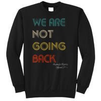 WeRe Not Going Back Vote For 2024 President Kamalaharris Sweatshirt