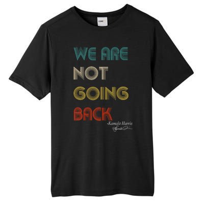 WeRe Not Going Back Vote For 2024 President Kamalaharris Tall Fusion ChromaSoft Performance T-Shirt