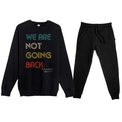 WeRe Not Going Back Vote For 2024 President Kamalaharris Premium Crewneck Sweatsuit Set