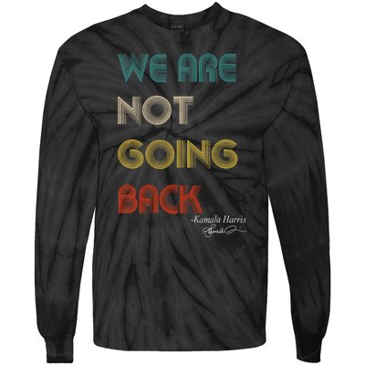 WeRe Not Going Back Vote For 2024 President Kamalaharris Tie-Dye Long Sleeve Shirt