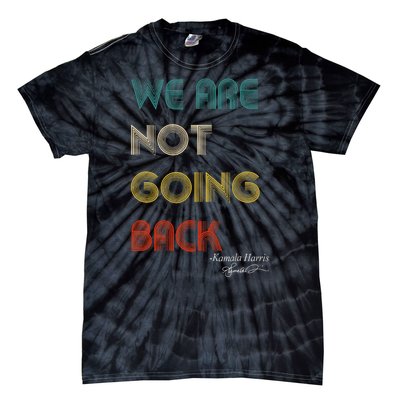 WeRe Not Going Back Vote For 2024 President Kamalaharris Tie-Dye T-Shirt