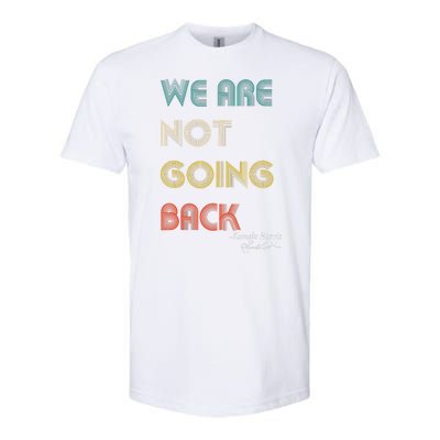 WeRe Not Going Back Vote For 2024 President Kamalaharris Softstyle CVC T-Shirt