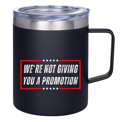 WeRe Not Giving You A Promotion 12oz Stainless Steel Coffee Mug