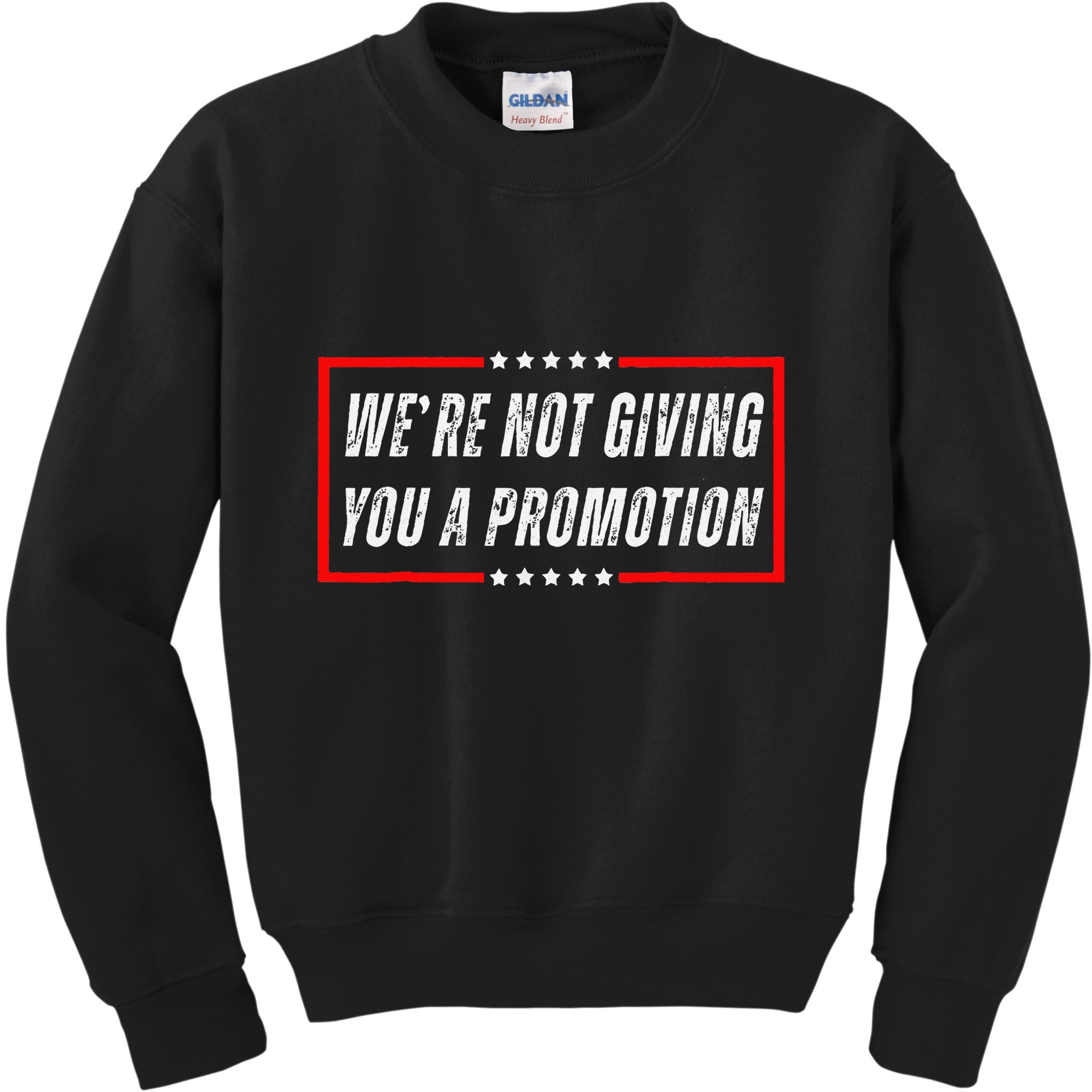 WeRe Not Giving You A Promotion Kids Sweatshirt