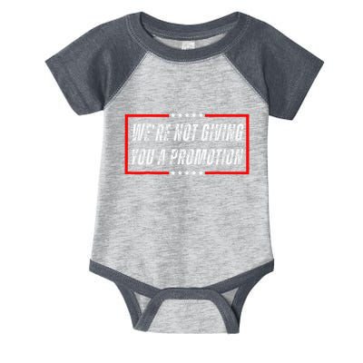 WeRe Not Giving You A Promotion Infant Baby Jersey Bodysuit