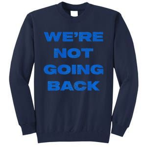 We’Re Not Going Back Premium Tall Sweatshirt