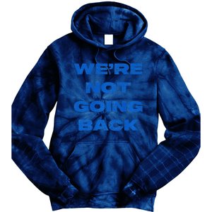 We’Re Not Going Back Premium Tie Dye Hoodie