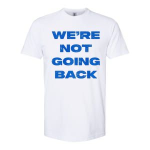 We’Re Not Going Back Premium Softstyle CVC T-Shirt