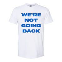 We’Re Not Going Back Premium Softstyle CVC T-Shirt