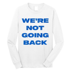 We’Re Not Going Back Premium Long Sleeve Shirt