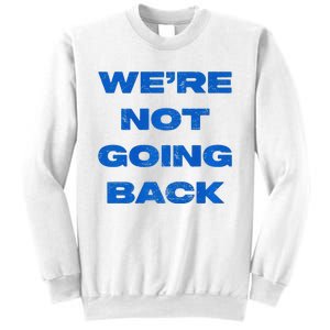 We’Re Not Going Back Premium Sweatshirt