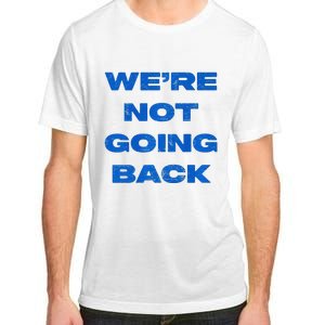 We’Re Not Going Back Premium Adult ChromaSoft Performance T-Shirt